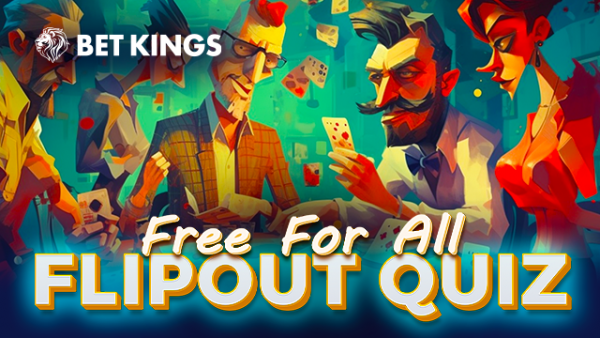 BetKings Free For All Flipout Quiz: A Fun and Easy Way to Win Poker Prizes!